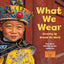What We Wear: Dressing Up Around the World (Global Fund for