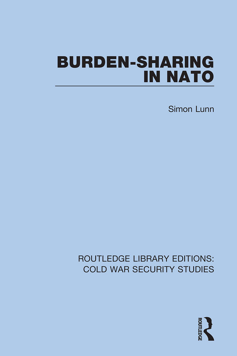 Burden-sharing in NATO (Routledge Library Editions: Cold War Security Studies)
