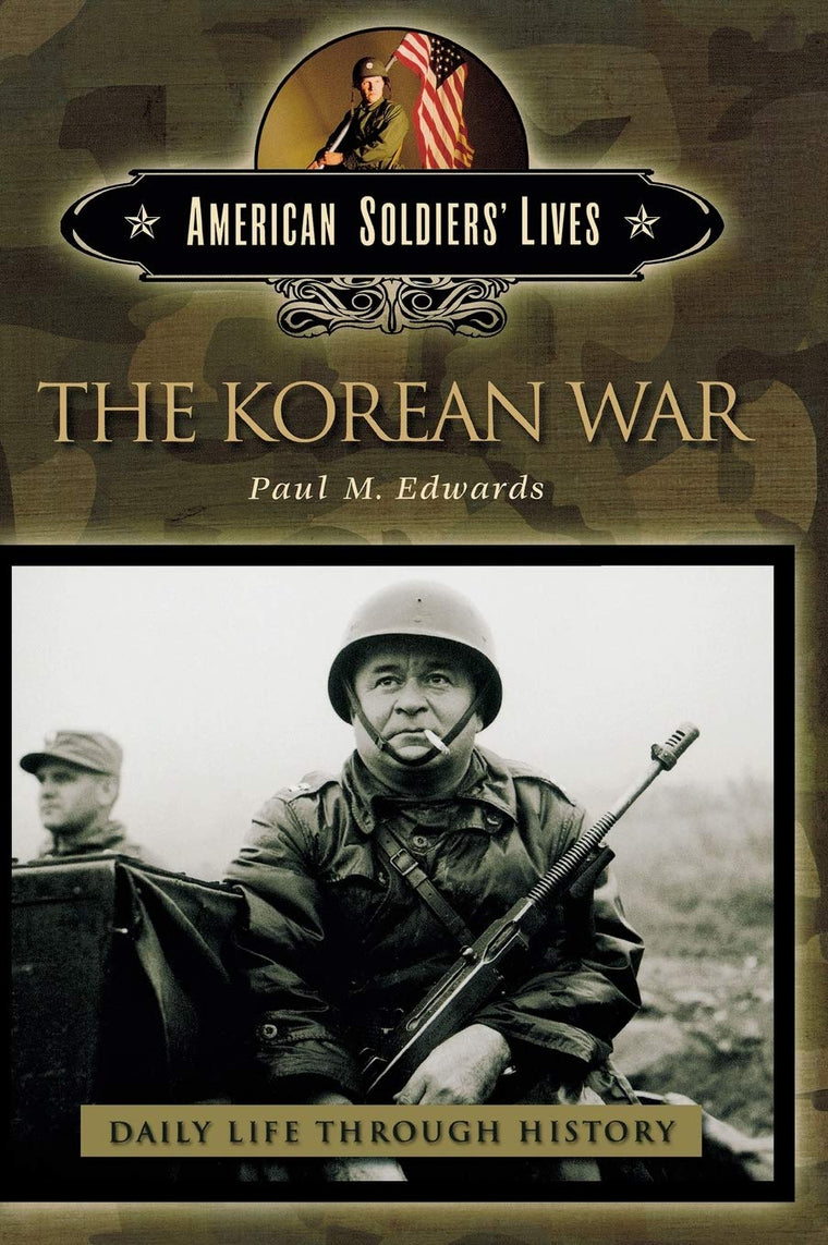 The Korean War (The Greenwood Press Daily Life Through History Series: American Soldiers' Lives)