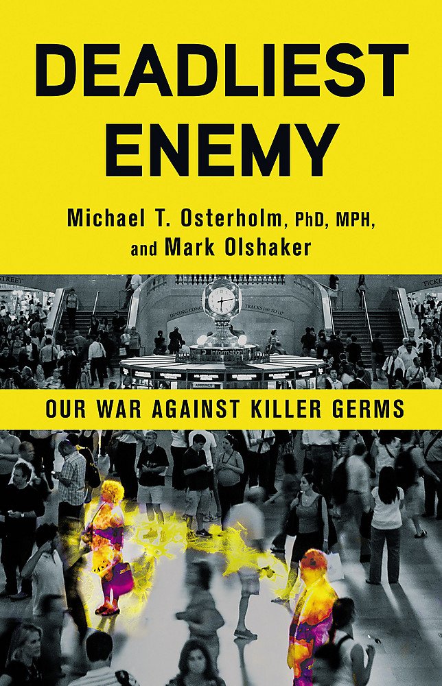 Deadliest Enemy: Our War Against Killer Germs by Osterholm P