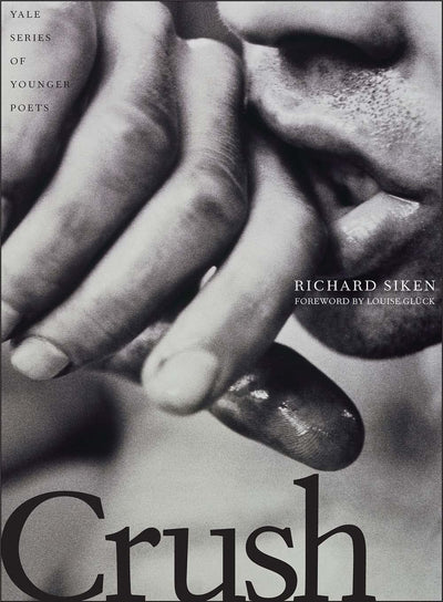 Crush (Volume 99) (Yale Series of Younger Poets) by Richard Siken