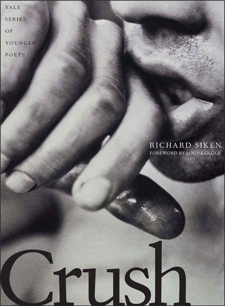 Crush (Volume 99) (Yale Series of Younger Poets) by Richard Siken