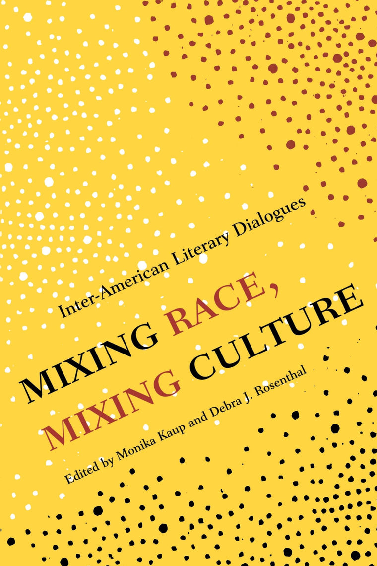Mixing Race, Mixing Culture: Inter-American Literary Dialogues