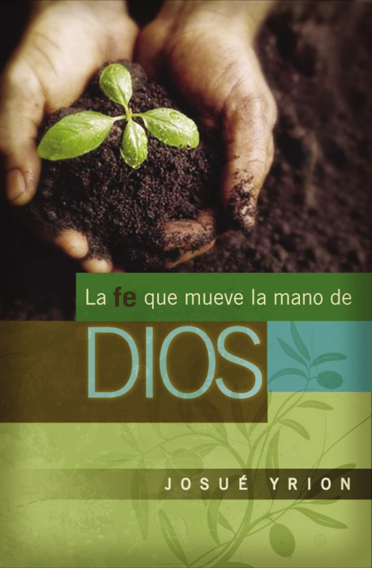 La fe que mueve la mano de Dios (Spanish Edition)