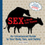 Sex: A Book for Teens: An Uncensored Guide to Your Body, Sex