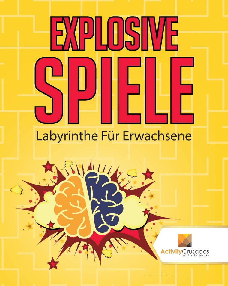 Explosive Spiele : Labyrinthe Fr Erwachsene (German Edition)