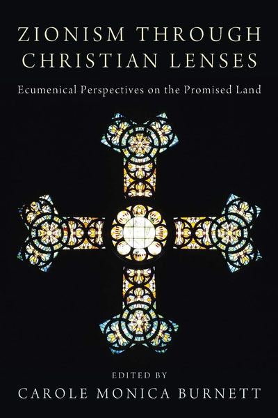 Zionism through Christian Lenses: Ecumenical Perspectives on the Promised Land