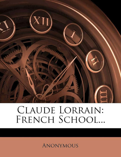 Claude Lorrain: French School...