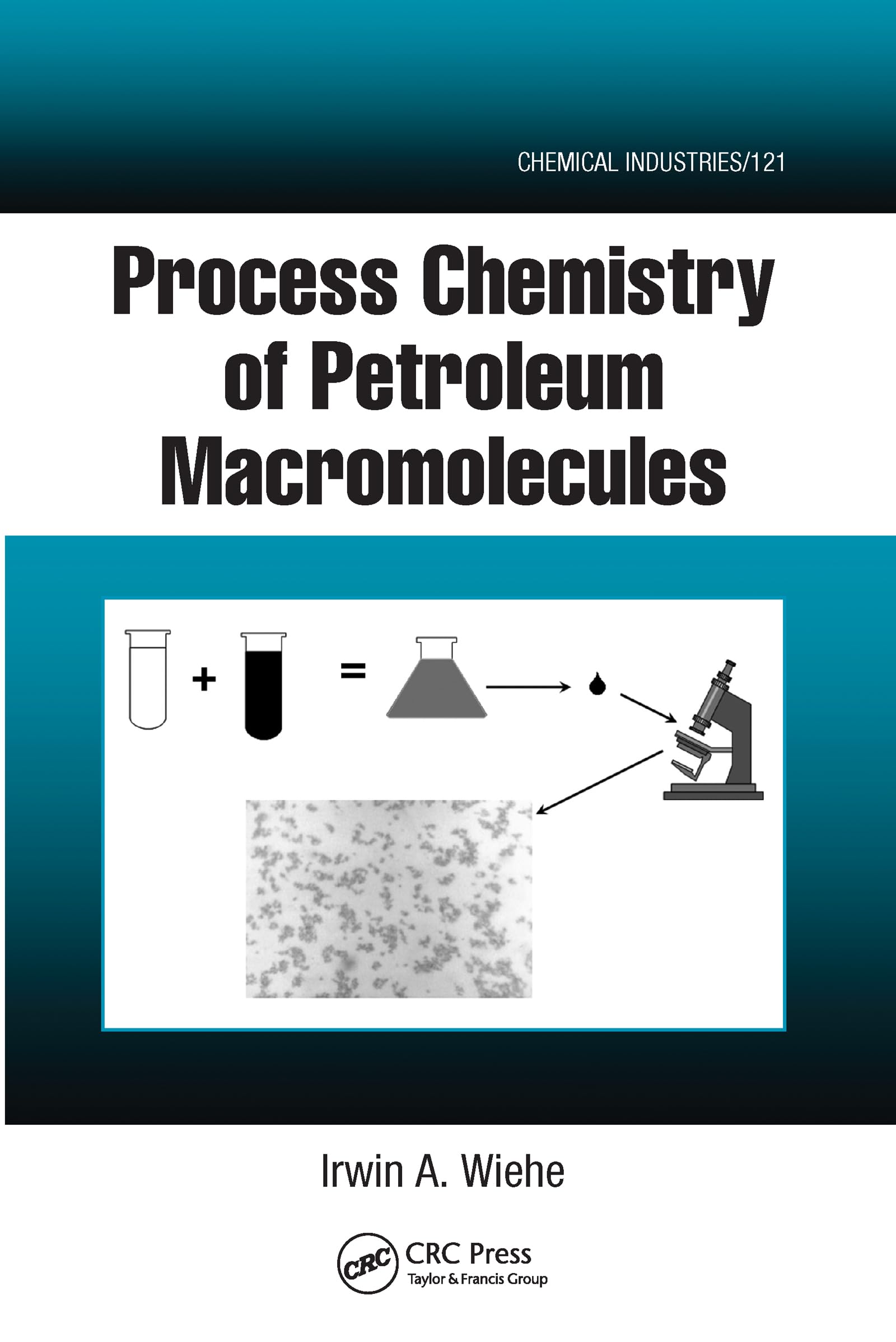 Process Chemistry of Petroleum Macromolecules (Chemical Industries)