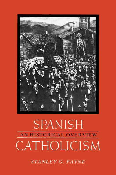 Spanish Catholicism: An Historical Overview