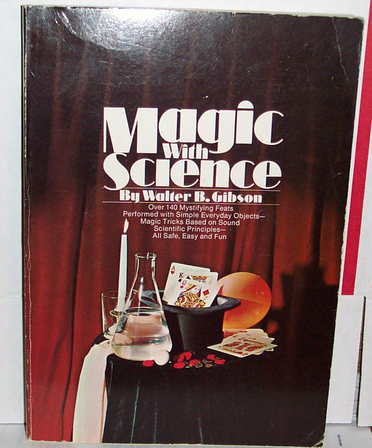 Magic With Science: Scientific Tricks, Demonstrations, and Experiments for Home, Classes, Science Clubs, and Magic Shows
