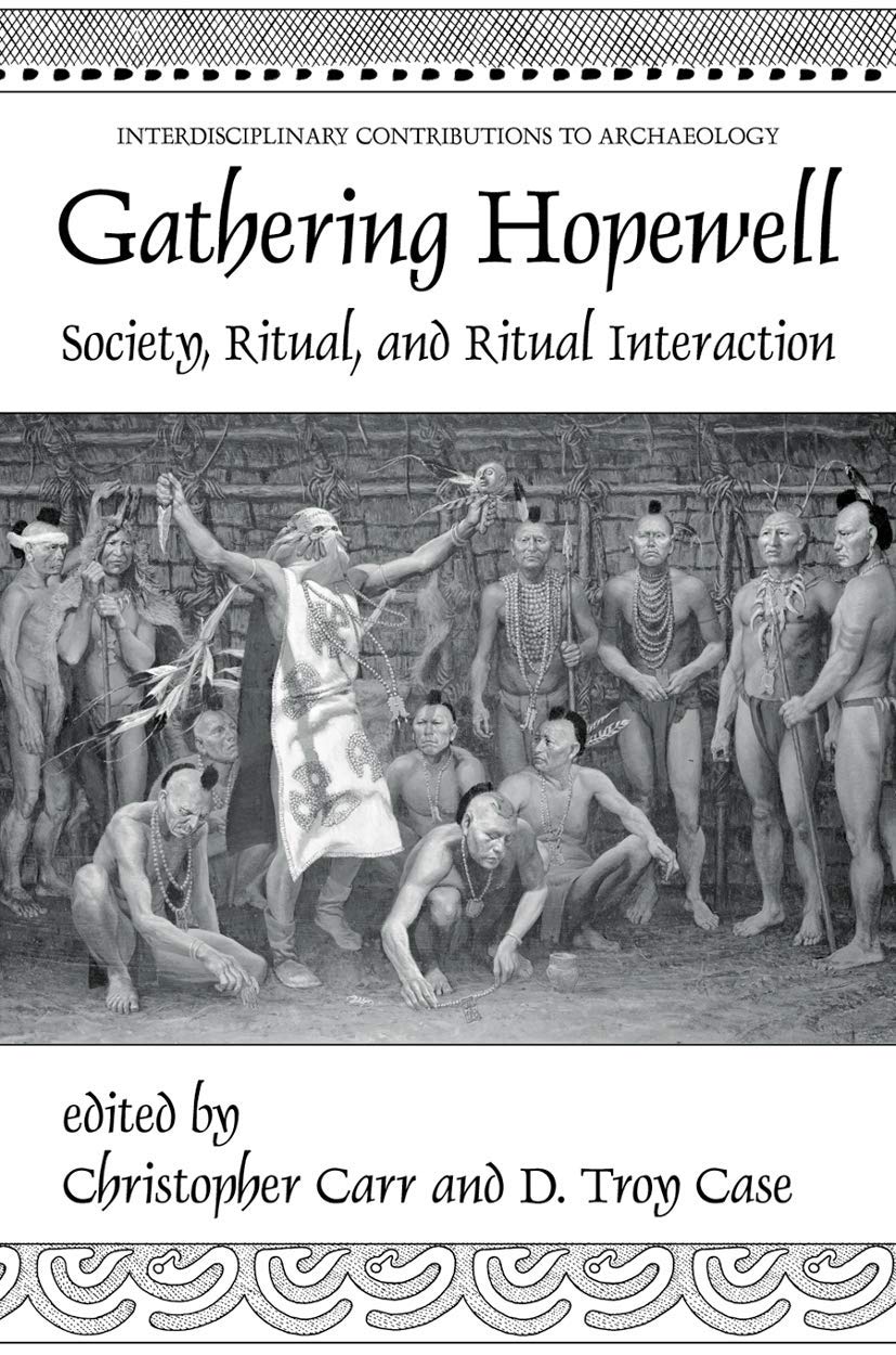 Gathering Hopewell: Society, Ritual and Ritual Interaction (Interdisciplinary Contributions to Archaeology)