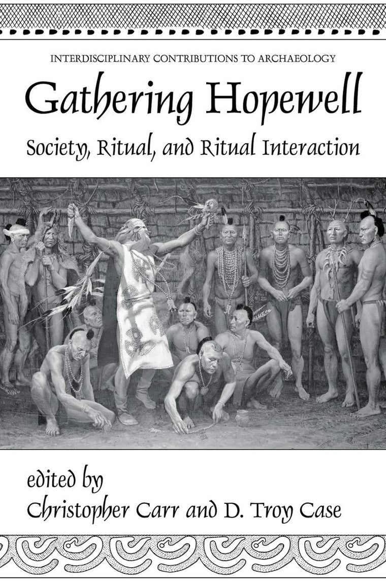 Gathering Hopewell: Society, Ritual and Ritual Interaction (Interdisciplinary Contributions to Archaeology)