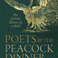 Poets and the Peacock Dinner: The Literary History of a Meal