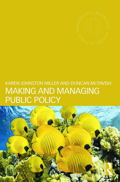 Making and Managing Public Policy (Routledge Masters in Public Management)