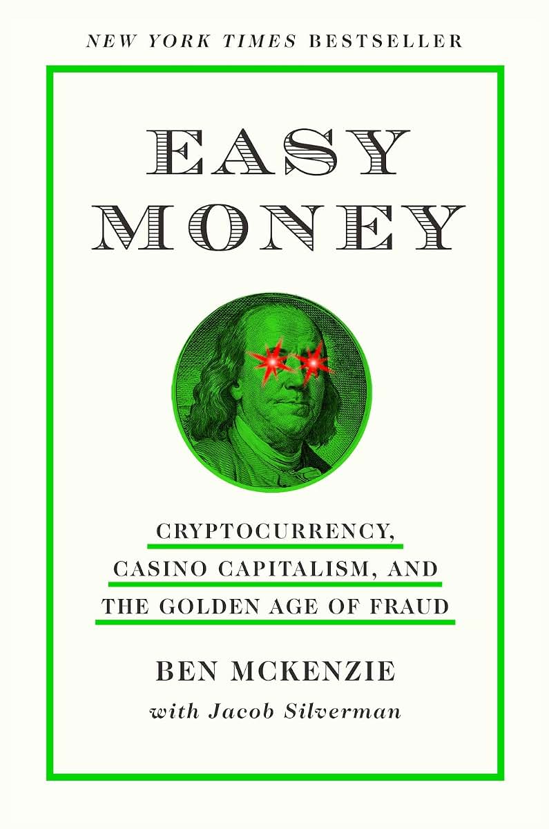 Easy Money: Cryptocurrency, Casino Capitalism, and the Golden Age of Fraud: The Basis for the Documentary Everyone Is Lying to You for Money