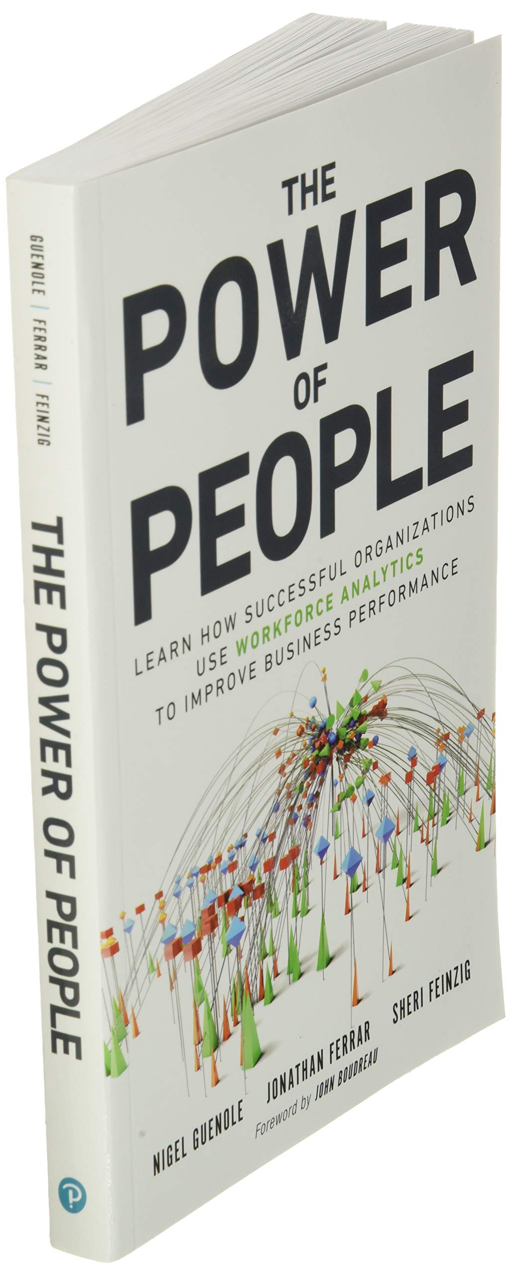 Power of People, The: Learn How Successful Organizations Use Workforce Analytics To Improve Business Performance (FT Press Analytics)