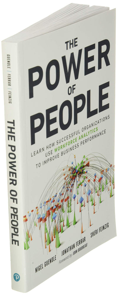 Power of People, The: Learn How Successful Organizations Use Workforce Analytics To Improve Business Performance (FT Press Analytics)