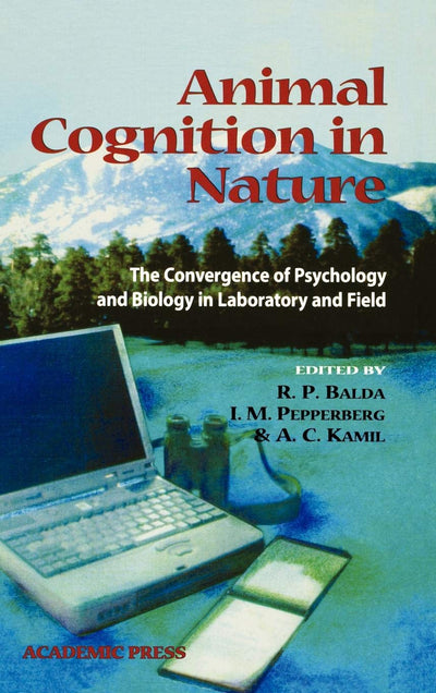 Animal Cognition in Nature: The Convergence of Psychology and Biology in Laboratory and Field
