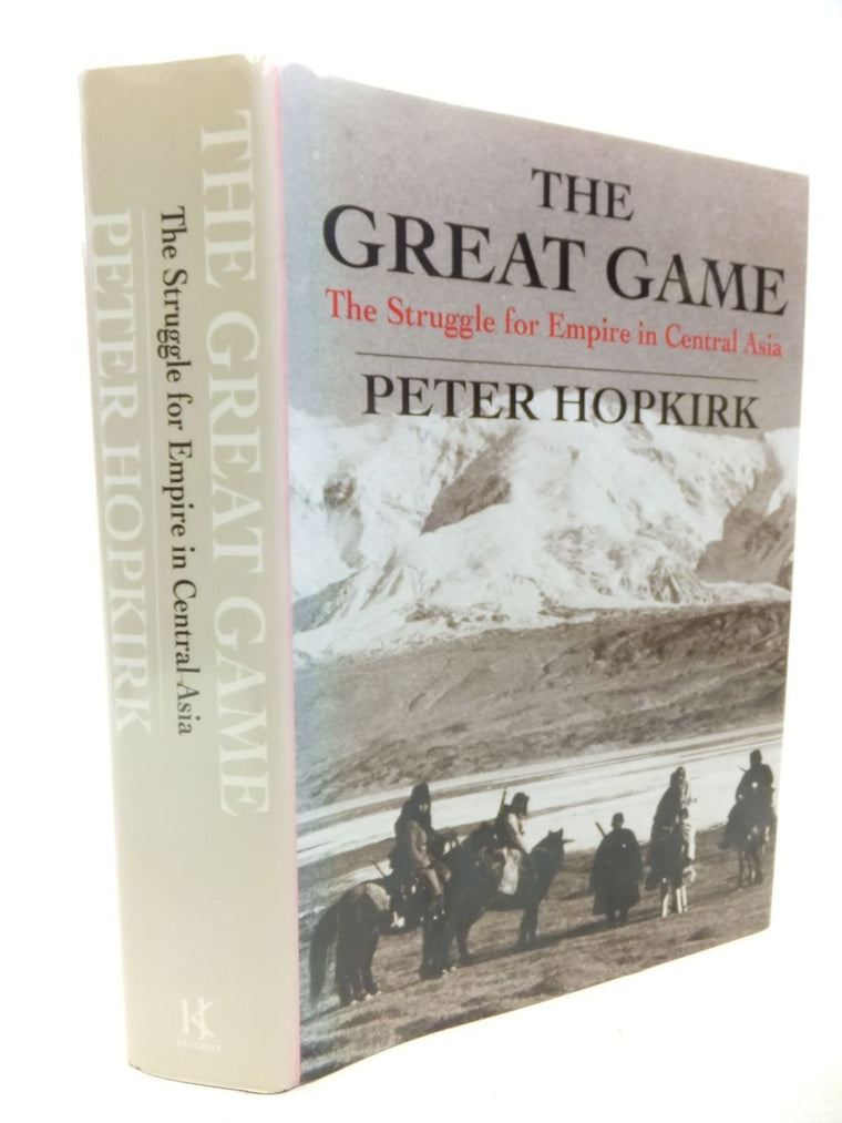 The Great Game: The Struggle for Empire in Central Asia
