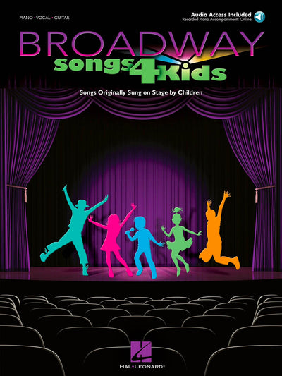 Broadway Songs for Kids - Songs Originally Sung on Stage by Children Book/Online Audio  Piano Vocal Guitar Songbook for Young Singers  30 Musical Theatre Favorites for Auditions and Performance