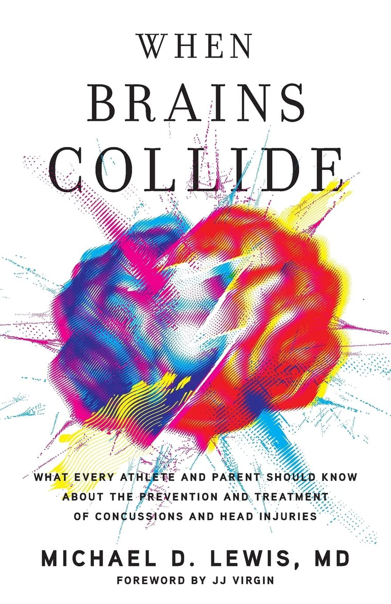 When Brains Collide: What Every Athlete and Parent Should Know About the Prevention and Treatment of Concussions and Head Injuries
