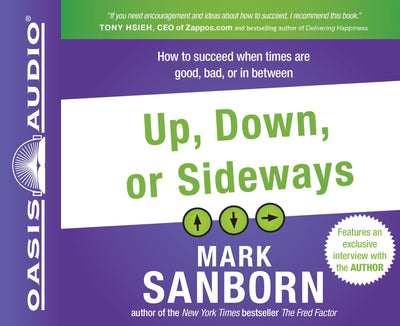 Up, Down, or Sideways: How to Succeed When Times Are Good, Bad, or In Between