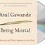 Being Mortal: Medicine and What Matters in the End