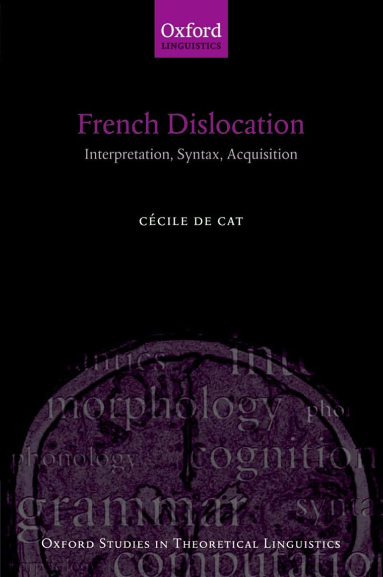 French Dislocation: Interpretation, Syntax, Acquisition (Oxford Studies in Theoretical Linguistics)