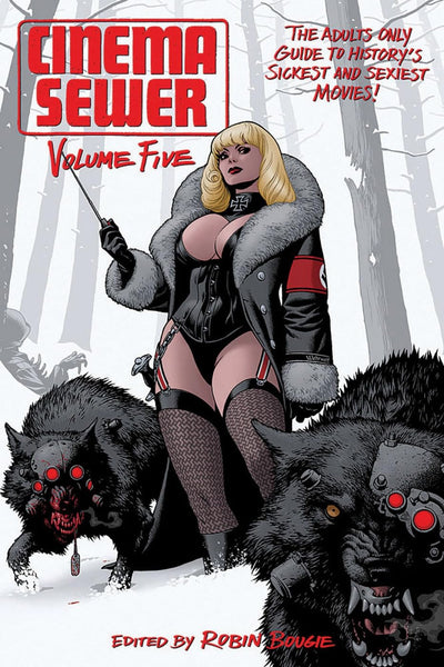 Cinema Sewer Volume 5: The Adults Only Guide to History's Sickest and Sexiest Movies!