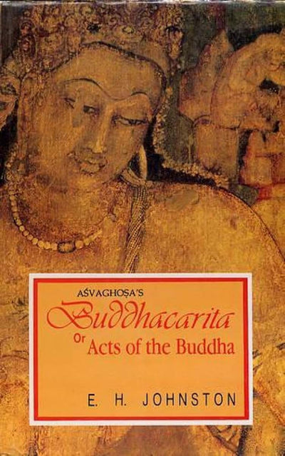 The Buddhacarita or Acts of the Buddha