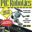 PIC Robotics: A Beginner's Guide to Robotics Projects Using the PIC Micro