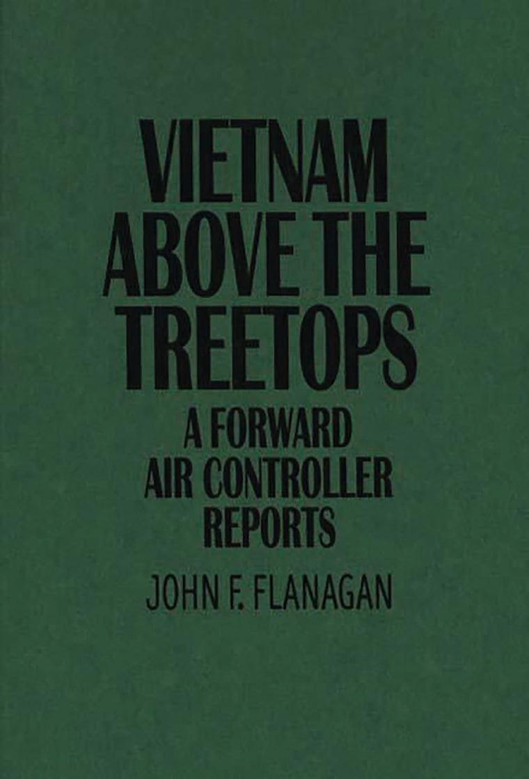 Vietnam above the Treetops: A Forward Air Controller Reports