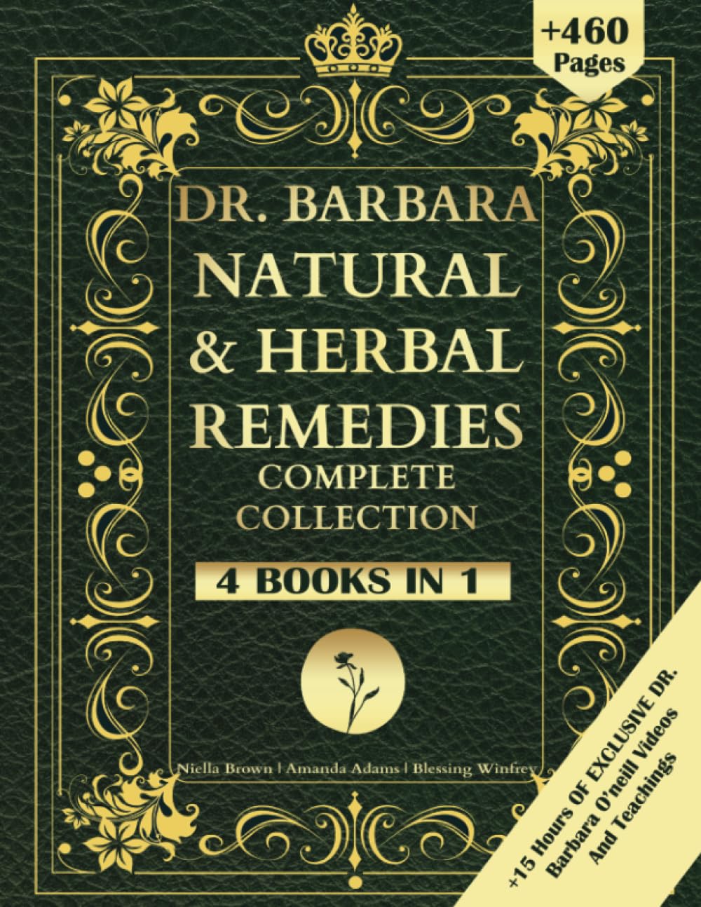 DR. Barbara Natural & Herbal Remedies Complete Collection: The Complete Guide to Herbal & Natural Remedies for A Total Well Being Inspired By Barbara ... a Non-Toxic Lifestyle (Barbara O'Neill Books)