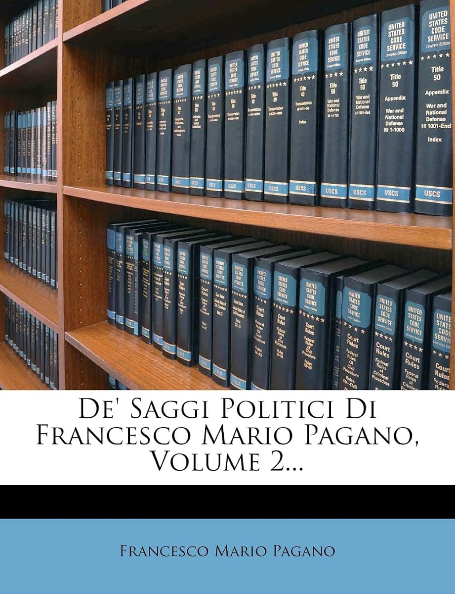 de' Saggi Politici Di Francesco Mario Pagano, Volume 2... (English and Italian Edition)