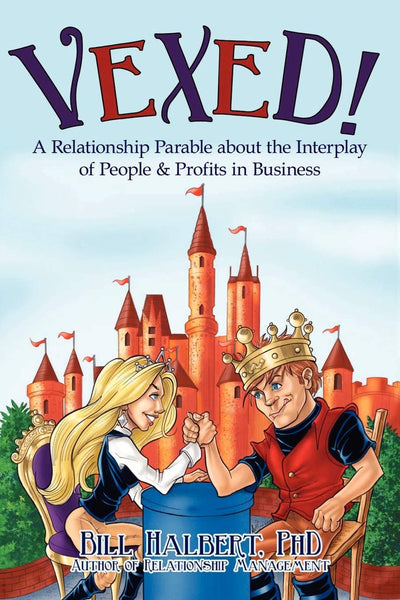 Vexed!: A Relationship Parable about the Interplay of People & Profits in Business