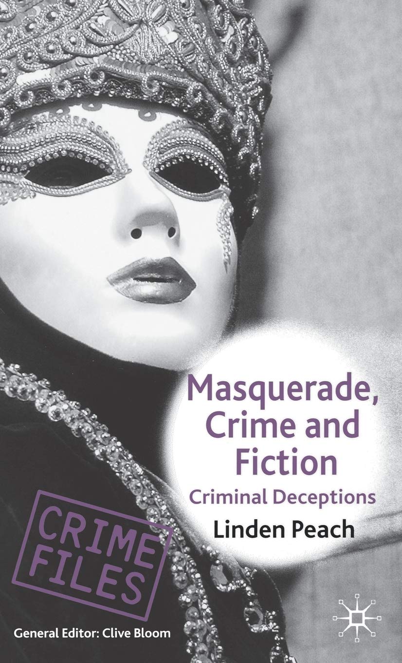 Masquerade, Crime and Fiction: Criminal Deceptions (Crime Files)