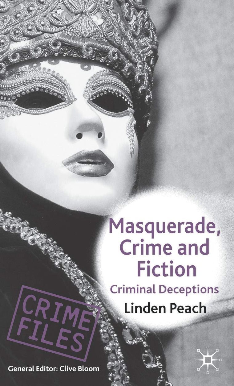 Masquerade, Crime and Fiction: Criminal Deceptions (Crime Files)