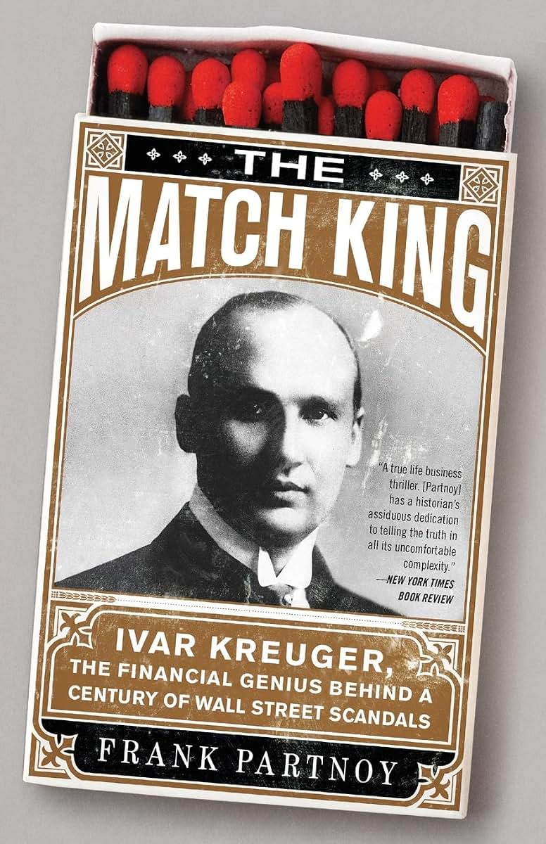 The Match King: Ivar Kreuger, The Financial Genius Behind a