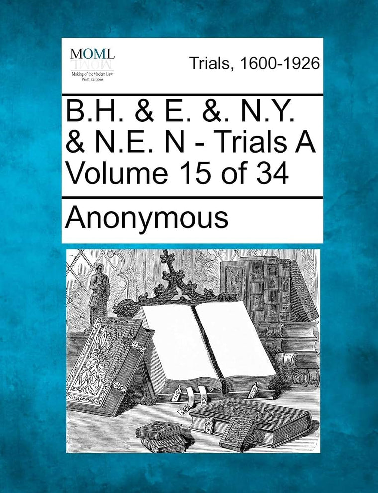 B.H. & E. &. N.Y. & N.E. N - Trials A Volume 15 of 34