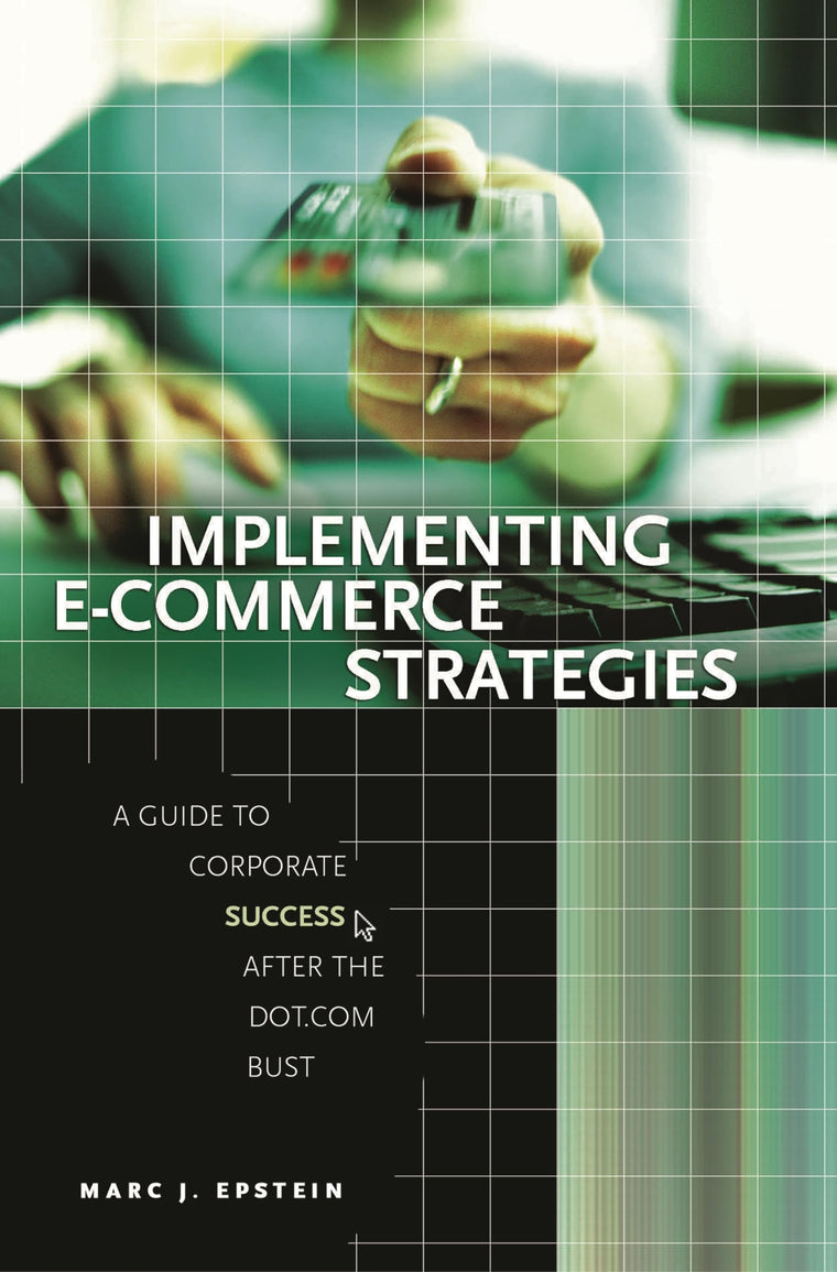 Implementing E-Commerce Strategies: A Guide to Corporate Success after the Dot.Com Bust