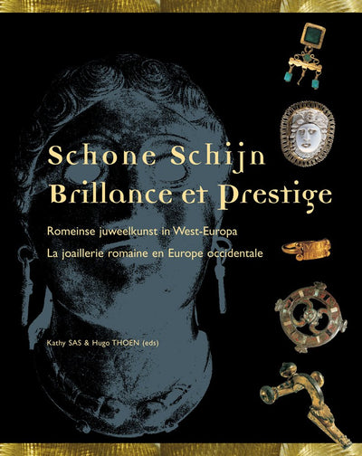Schone Schijn / Brillance Et Prestige: Romeinse Juweelkunst in West-Europa / La Joaillerie Romaine En Europe Occidentale (French Edition)