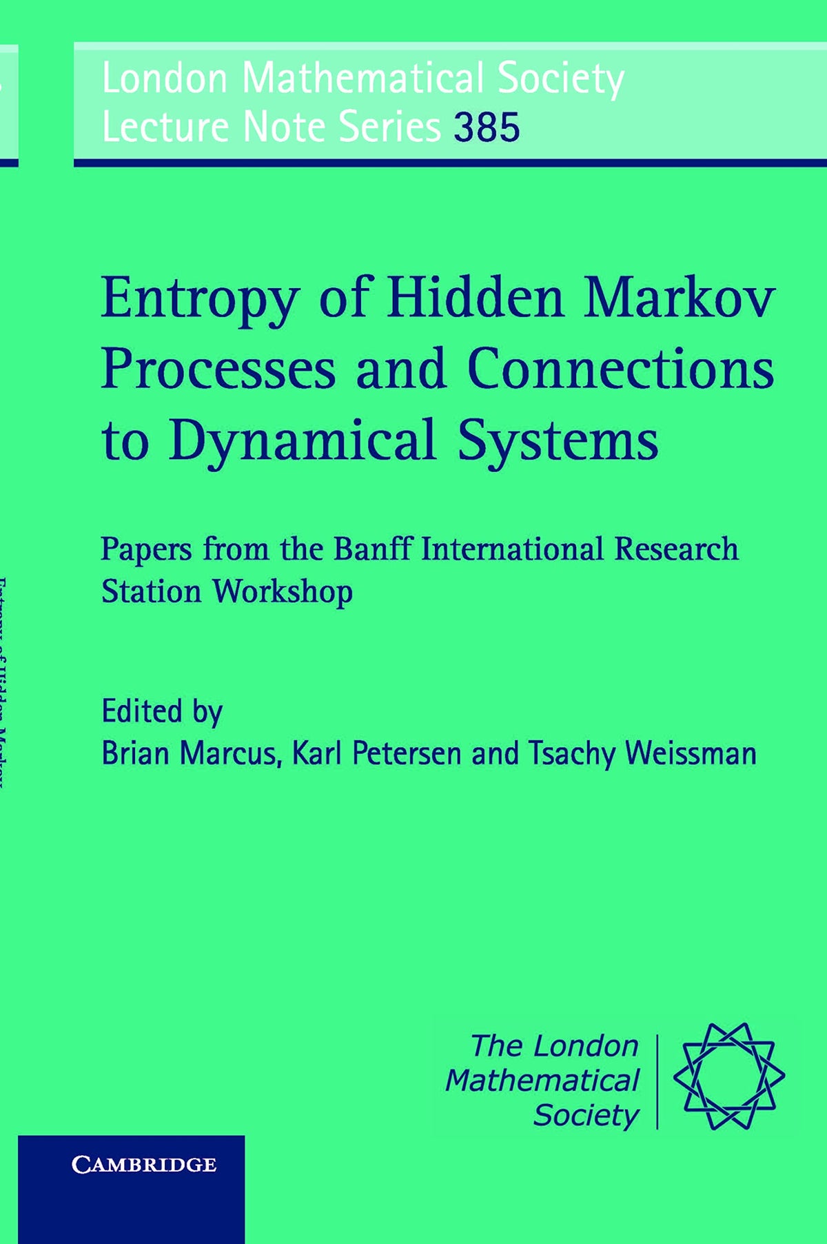 Entropy of Hidden Markov Processes and Connections to Dynamical Systems: Papers from the Banff International Research Station Workshop (London ... Lecture Note Series, Series Number 385)