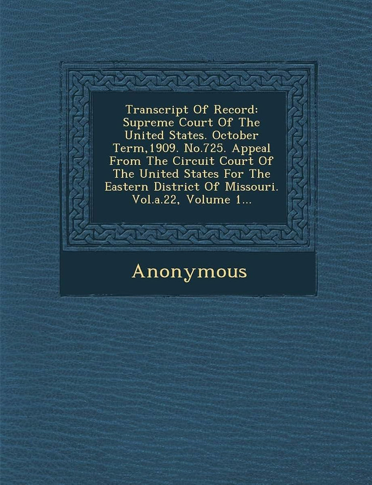 Transcript of Record: Supreme Court of the United States. October Term,1909. No.725. Appeal from the Circuit Court of the United States for