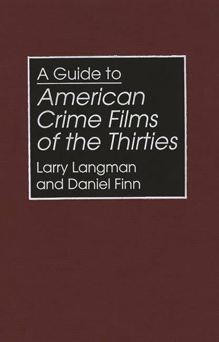 A Guide to American Crime Films of the Thirties (Bibliographies and Indexes in the Performing Arts)