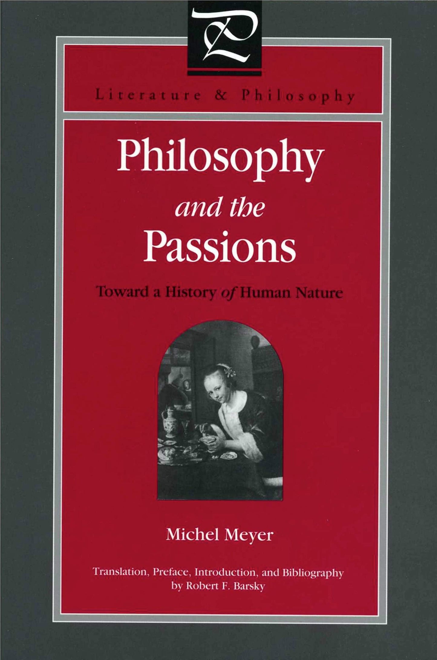 Philosophy and the Passions: Towards a History of Human Nature (Literature and Philosophy)