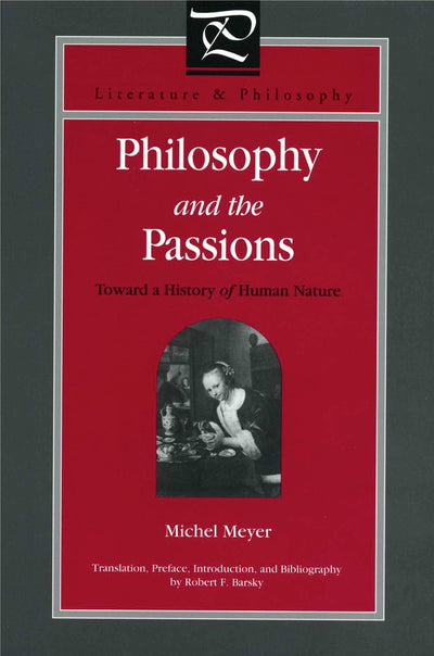 Philosophy and the Passions: Towards a History of Human Nature (Literature and Philosophy)