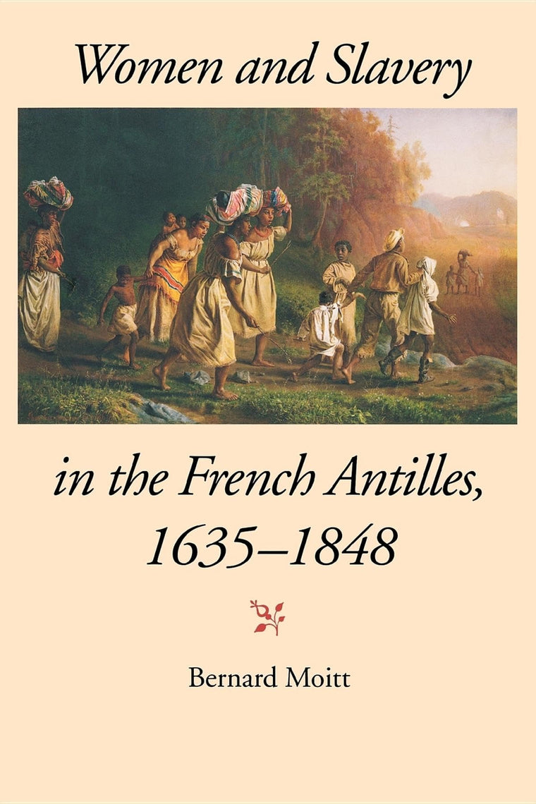 Women and Slavery in the French Antilles, 1635-1848