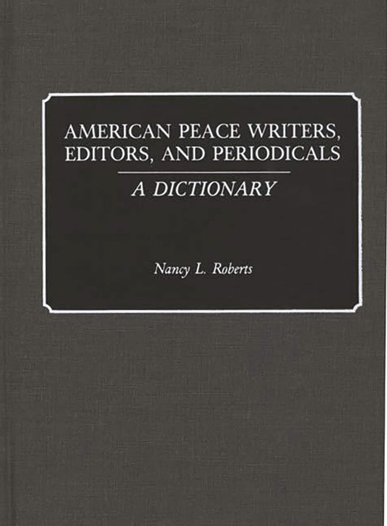 American Peace Writers, Editors, and Periodicals: A Dictionary