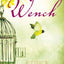 Wench: An Unflinching Story of Four Enslaved Women's Friendship and Freedom Before the Civil War (P.S.)